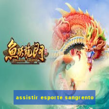 assistir esporte sangrento